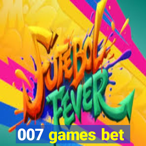 007 games bet